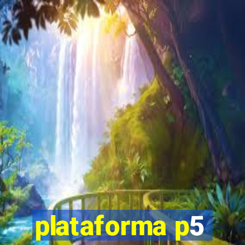 plataforma p5